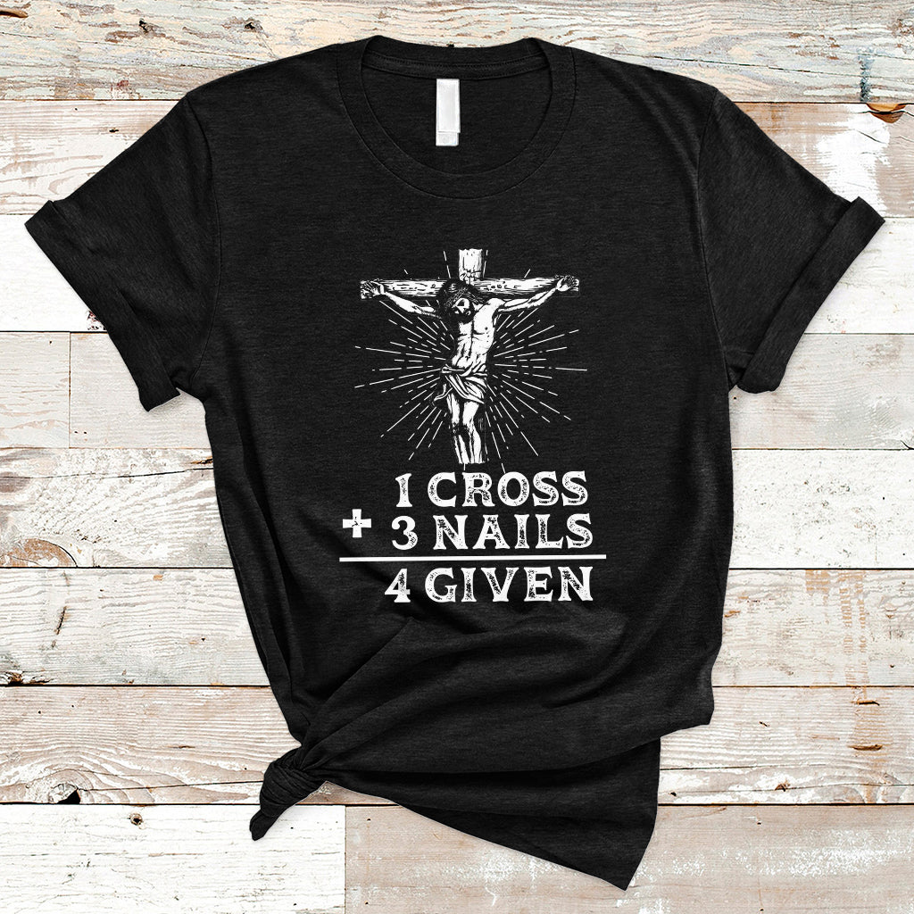 2 Cross 3 Nails Forgiven Jesus Christian Easter Day Easter Gifts, Funny Jesus Shirt, Jesus Believer, Religious Shirt T-Shirt - Wonder Print Shop