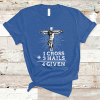 2 Cross 3 Nails Forgiven Jesus Christian Easter Day Easter Gifts, Funny Jesus Shirt, Jesus Believer, Religious Shirt T-Shirt - Wonder Print Shop