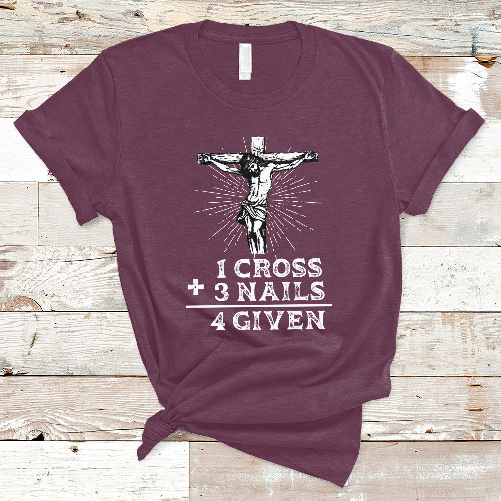 2 Cross 3 Nails Forgiven Jesus Christian Easter Day Easter Gifts, Funny Jesus Shirt, Jesus Believer, Religious Shirt T-Shirt - Wonder Print Shop
