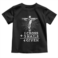 Religious Easter Toddler T Shirt 1 Cross 3 Nails Forgiven Jesus Christian Faith