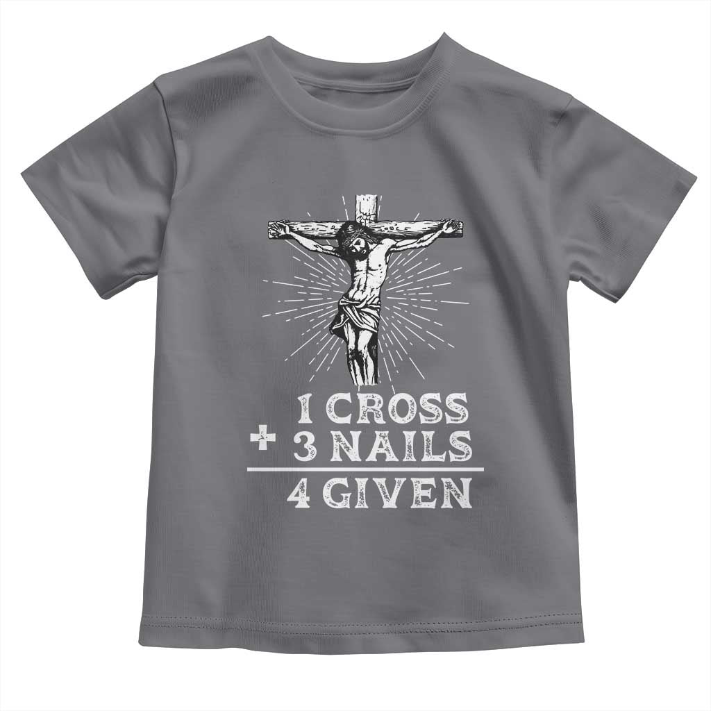 Religious Easter Toddler T Shirt 1 Cross 3 Nails Forgiven Jesus Christian Faith