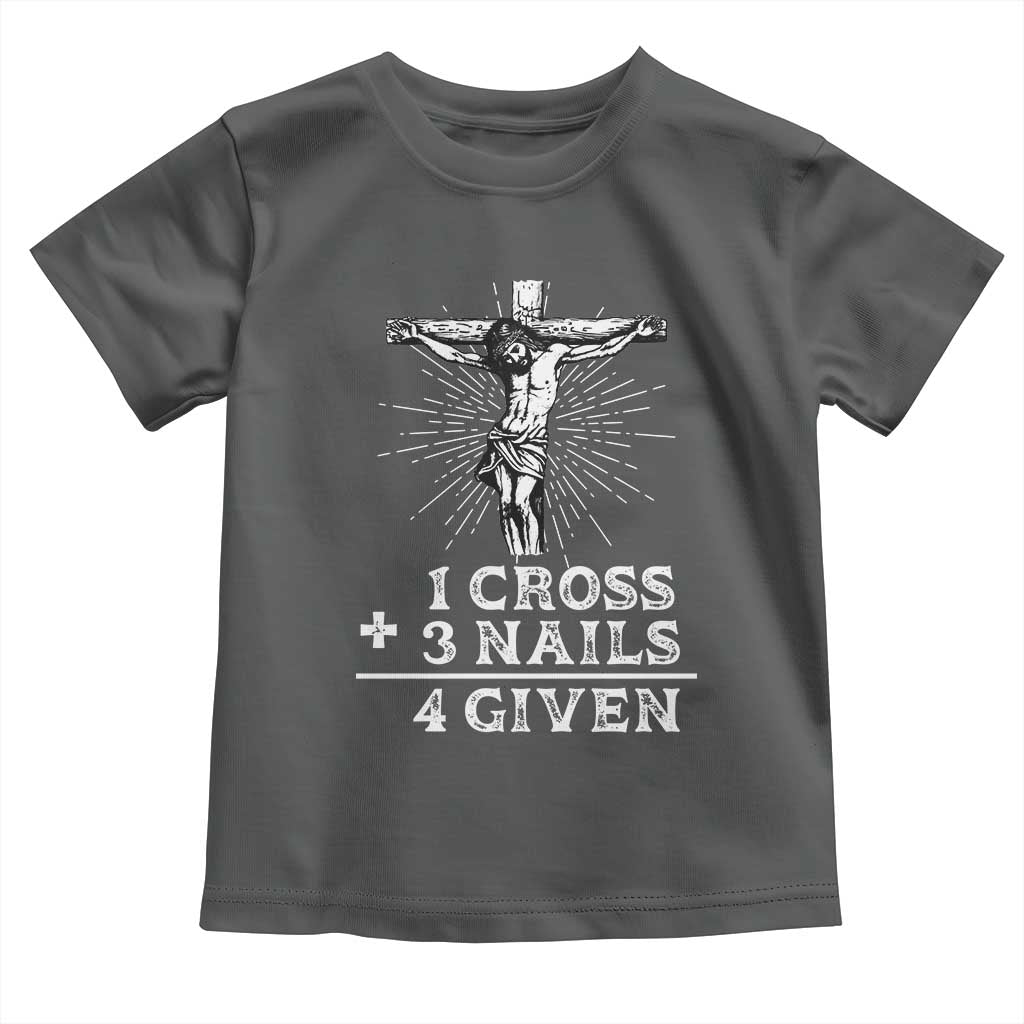 Religious Easter Toddler T Shirt 1 Cross 3 Nails Forgiven Jesus Christian Faith