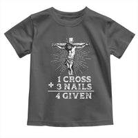Religious Easter Toddler T Shirt 1 Cross 3 Nails Forgiven Jesus Christian Faith