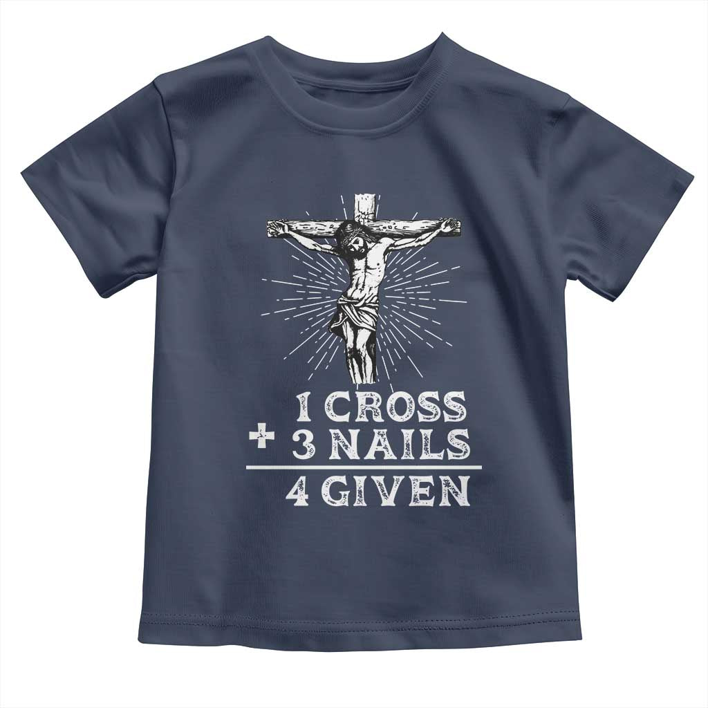 Religious Easter Toddler T Shirt 1 Cross 3 Nails Forgiven Jesus Christian Faith