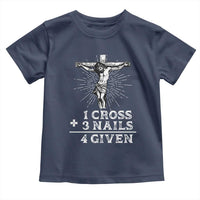 Religious Easter Toddler T Shirt 1 Cross 3 Nails Forgiven Jesus Christian Faith