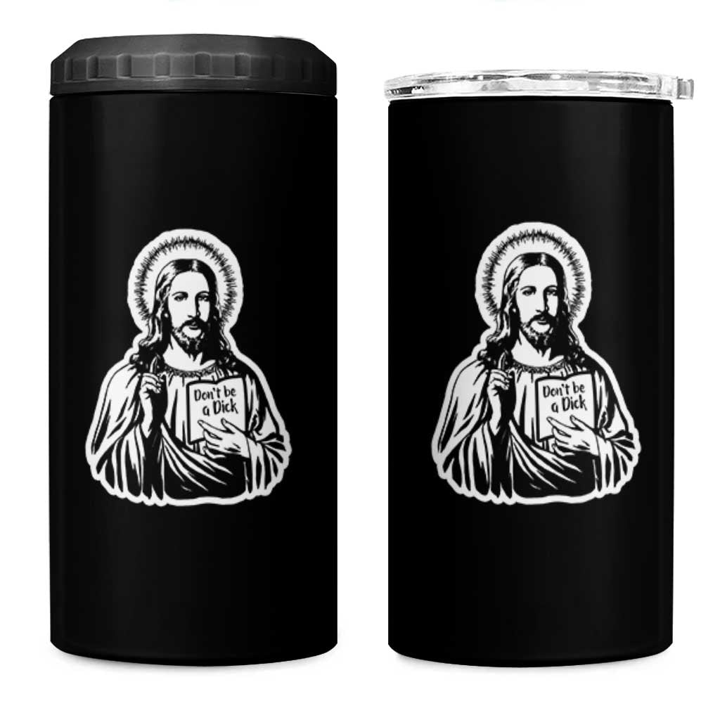 Funny Jesus Saying 4 in 1 Can Cooler Tumbler Don't Be A D*ck