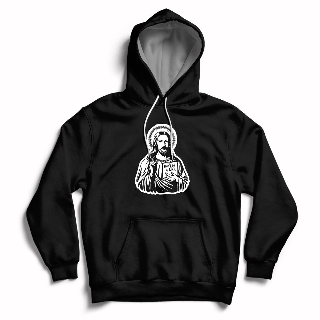 Funny Jesus Saying Christian Don't Be A D*ck , Funny Jesus Shirt, Jesus Believer, Religious Shirt Hoodie - Wonder Print Shop