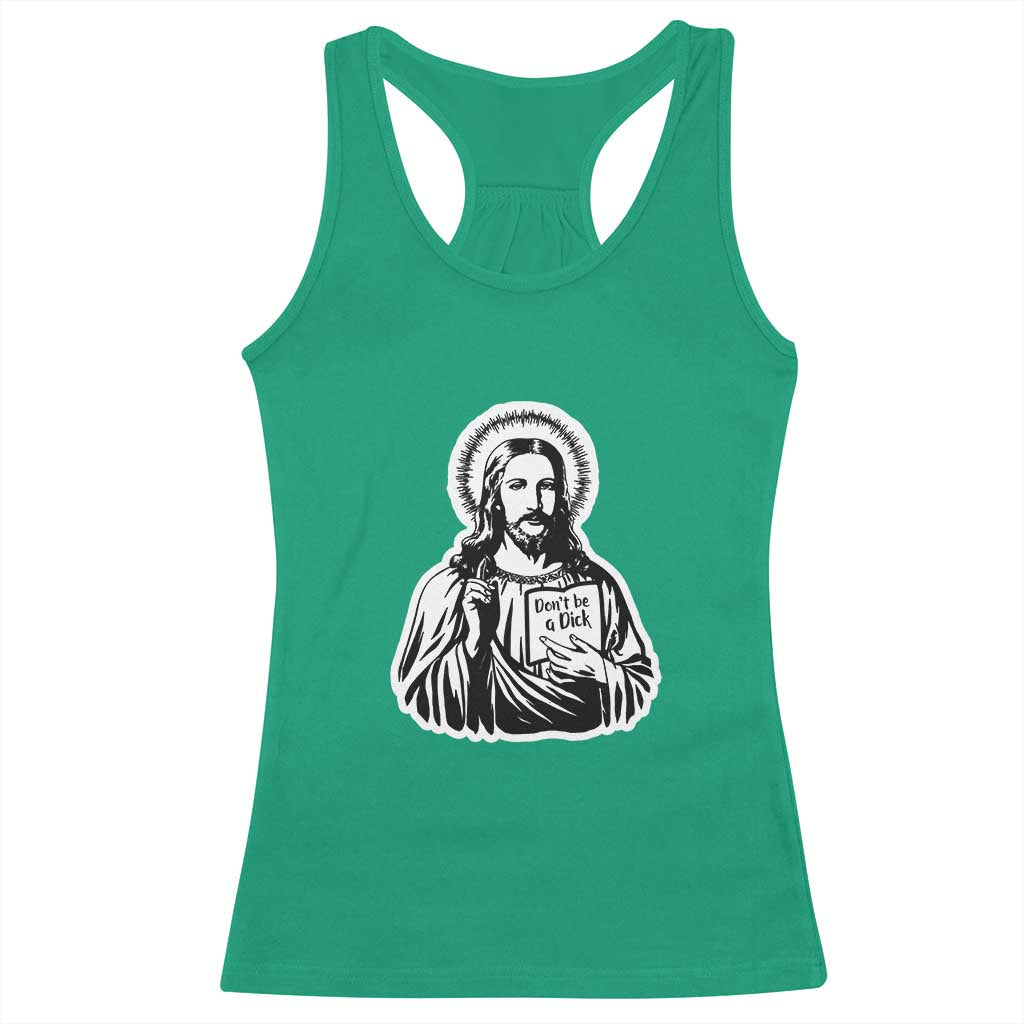 Funny Jesus Saying Racerback Tank Top Don't Be A D*ck