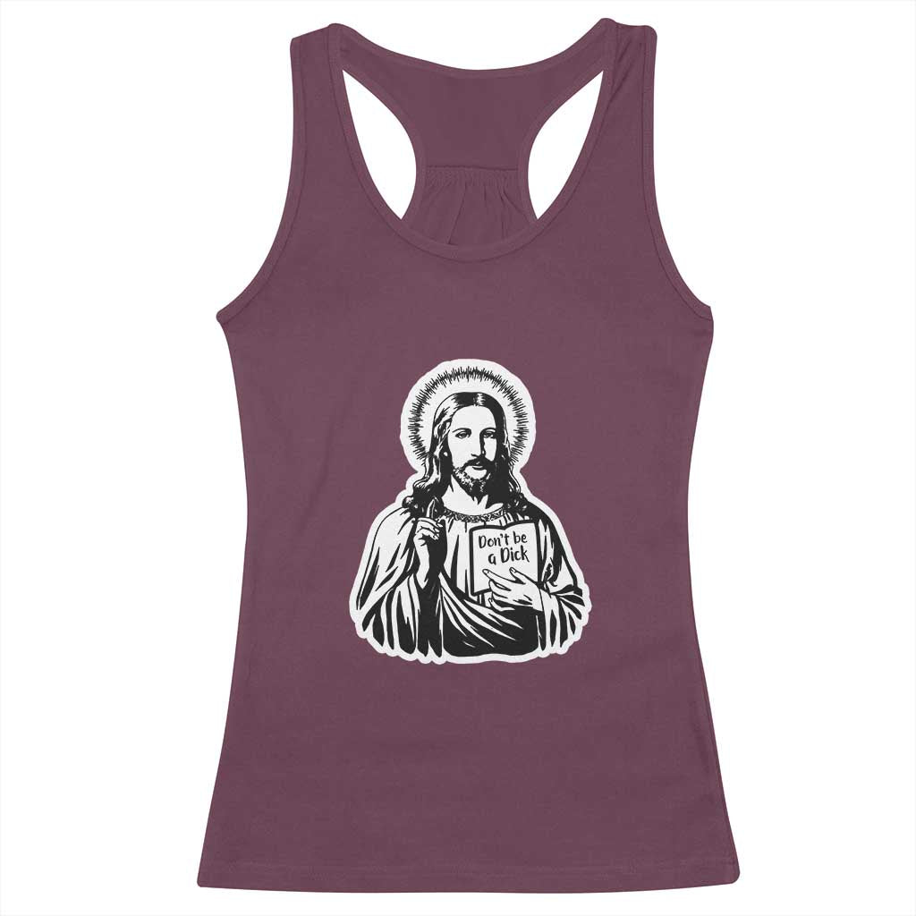 Funny Jesus Saying Racerback Tank Top Don't Be A D*ck