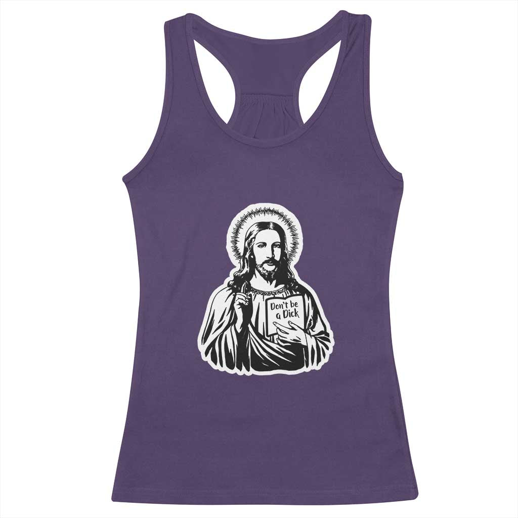 Funny Jesus Saying Racerback Tank Top Don't Be A D*ck