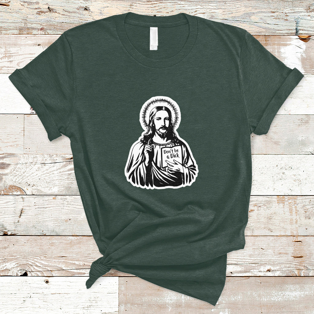 Funny Jesus Saying Christian Don't Be A D*ck , Funny Jesus Shirt, Jesus Believer, Religious Shirt T-Shirt - Wonder Print Shop