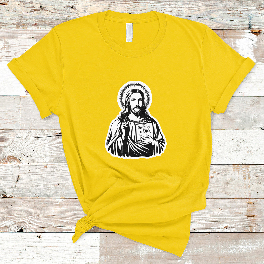 Funny Jesus Saying Christian Don't Be A D*ck , Funny Jesus Shirt, Jesus Believer, Religious Shirt T-Shirt - Wonder Print Shop