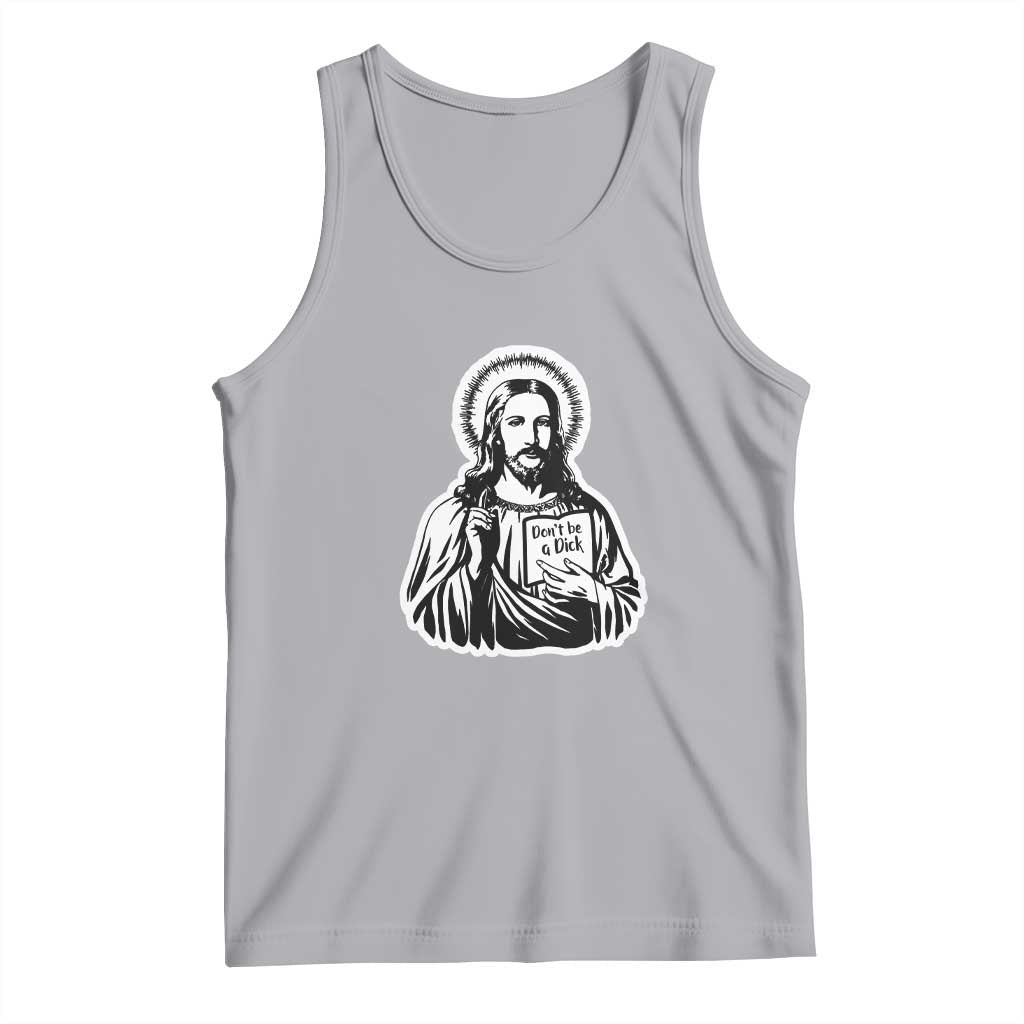 Funny Jesus Saying Tank Top Don't Be A D*ck