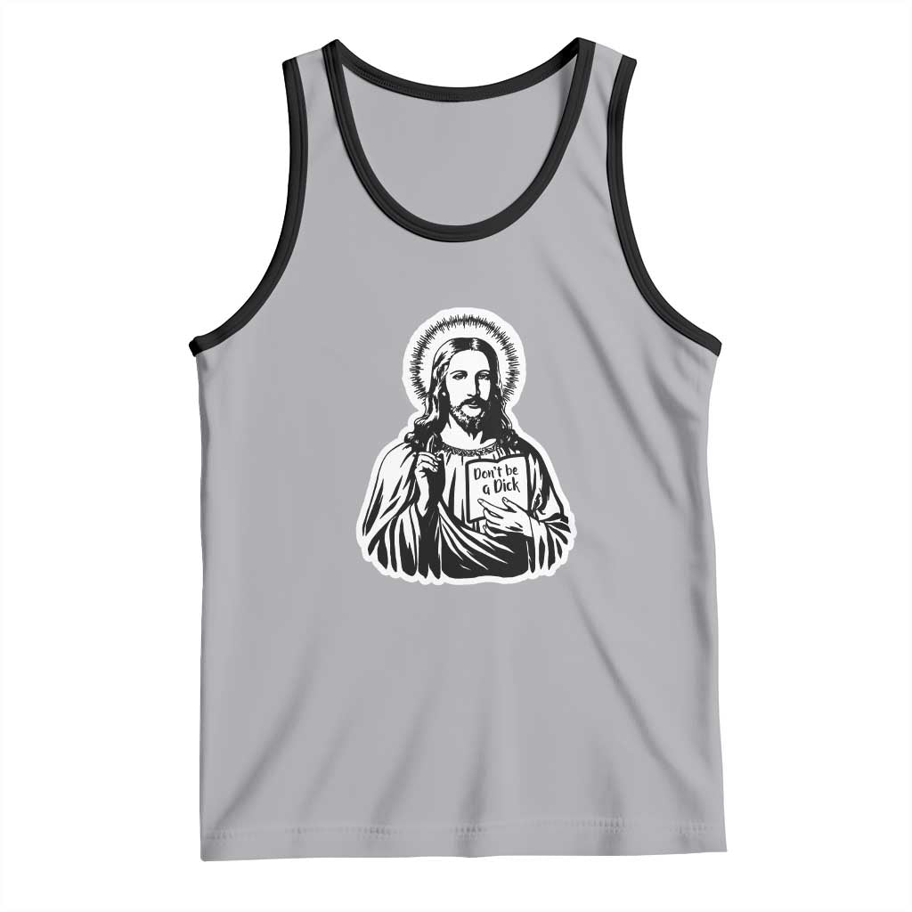 Funny Jesus Saying Tank Top Don't Be A D*ck