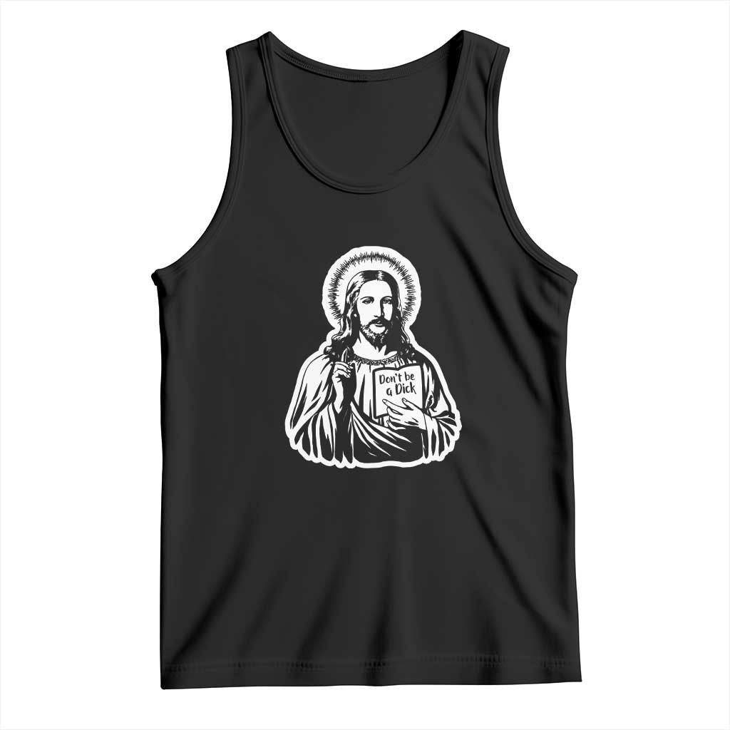 Funny Jesus Saying Tank Top Don't Be A D*ck