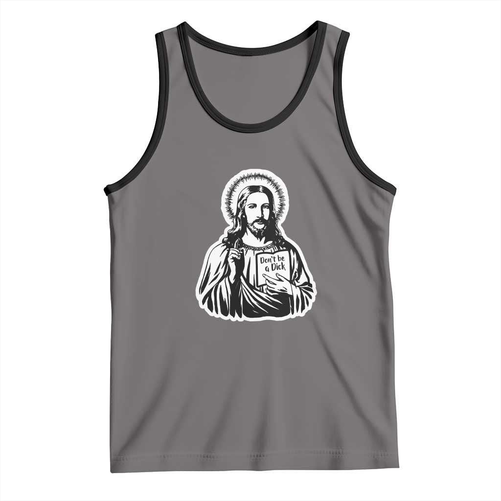 Funny Jesus Saying Tank Top Don't Be A D*ck