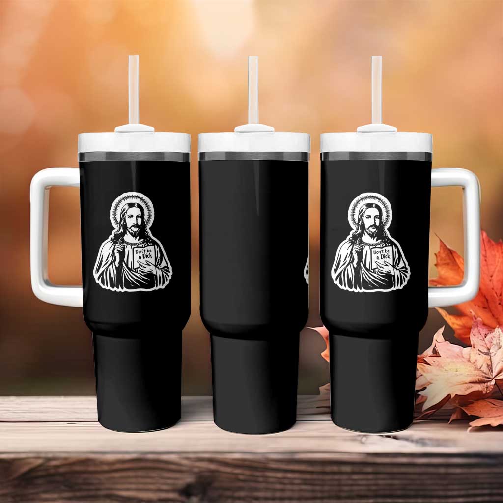 Funny Jesus Saying Tumbler With Handle Don't Be A D*ck
