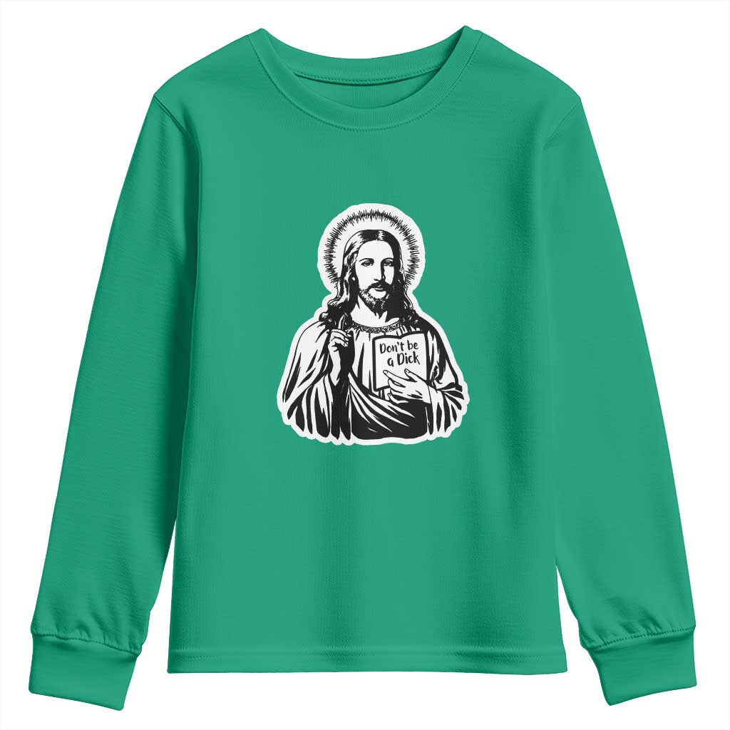 Funny Jesus Saying Youth Sweatshirt Don't Be A D*ck
