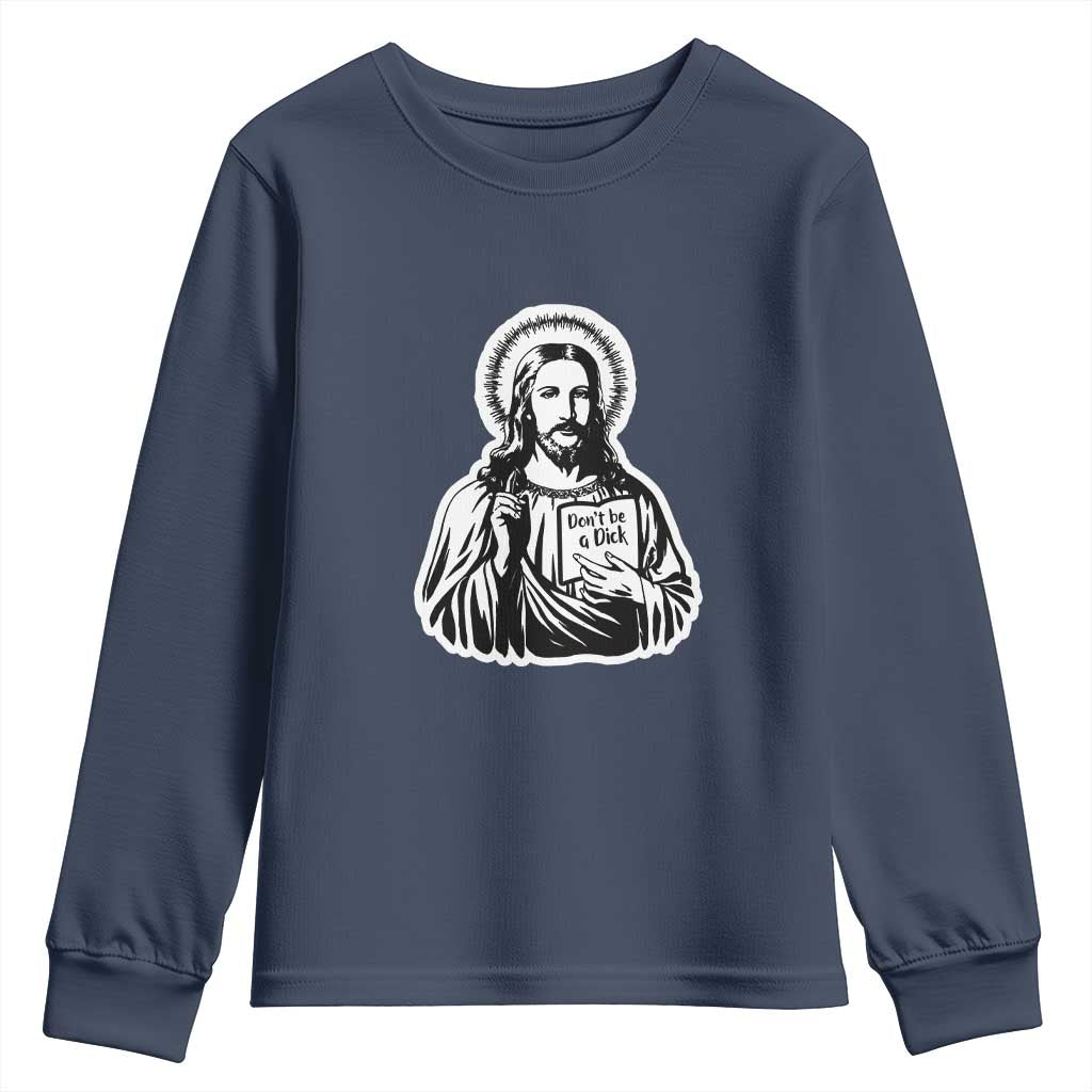 Funny Jesus Saying Youth Sweatshirt Don't Be A D*ck