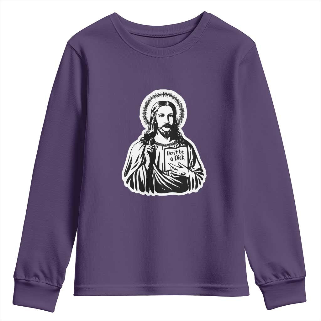 Funny Jesus Saying Youth Sweatshirt Don't Be A D*ck