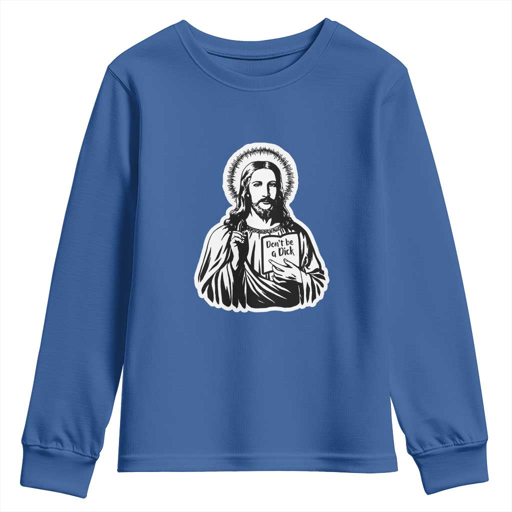 Funny Jesus Saying Youth Sweatshirt Don't Be A D*ck