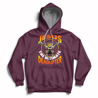 Maroon pullover hoodie with colorful “Jesus the Ultimate Deadlifter” lifting graphic on front