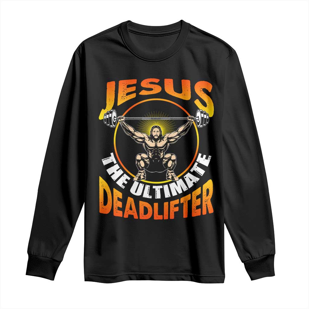 Jesus The Ultimate Deadlifter Long Sleeve Shirt Funny Jesus Workout Motivation Bodybuilding Fitness