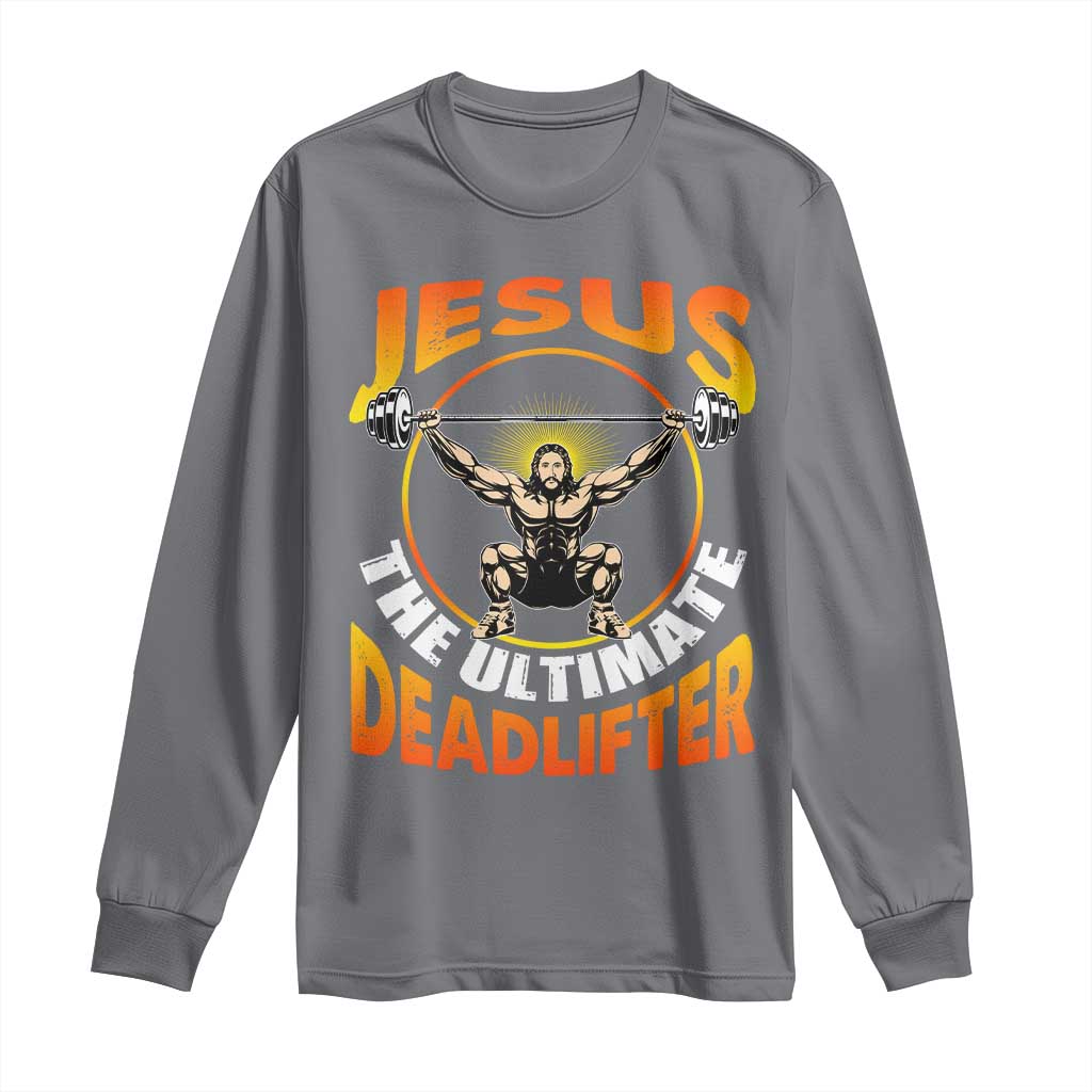 Jesus The Ultimate Deadlifter Long Sleeve Shirt Funny Jesus Workout Motivation Bodybuilding Fitness