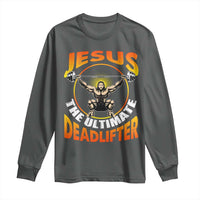 Jesus The Ultimate Deadlifter Long Sleeve Shirt Funny Jesus Workout Motivation Bodybuilding Fitness