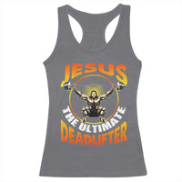 Jesus The Ultimate Deadlifter Racerback Tank Top Funny Jesus Workout Motivation Bodybuilding Fitness