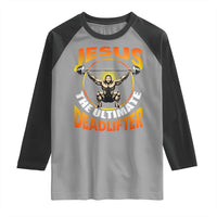 Jesus The Ultimate Deadlifter Raglan Shirt Funny Jesus Workout Motivation Bodybuilding Fitness
