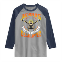 Jesus The Ultimate Deadlifter Raglan Shirt Funny Jesus Workout Motivation Bodybuilding Fitness