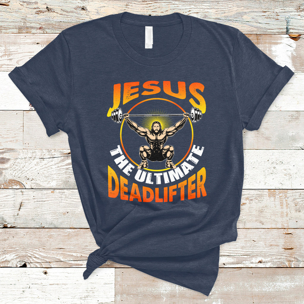 Jesus The Ultimate Deadlifter Funny Jesus Lifting Funny Gym Workout Bodybuilding Funny Jesus Shirt, Jesus Believer, Religious Shirt T-Shirt - Wonder Print Shop