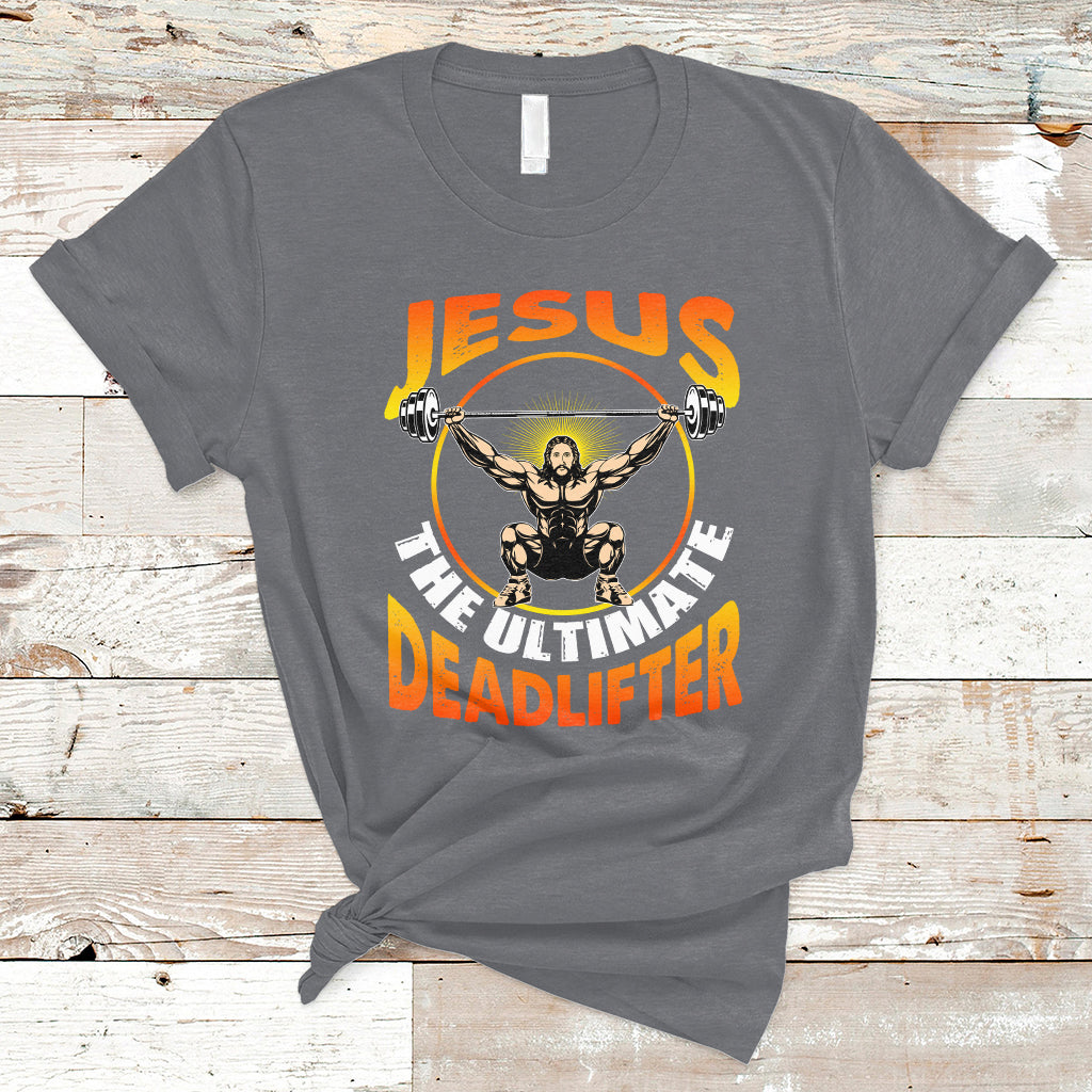 Jesus The Ultimate Deadlifter Funny Jesus Lifting Funny Gym Workout Bodybuilding Funny Jesus Shirt, Jesus Believer, Religious Shirt T-Shirt - Wonder Print Shop