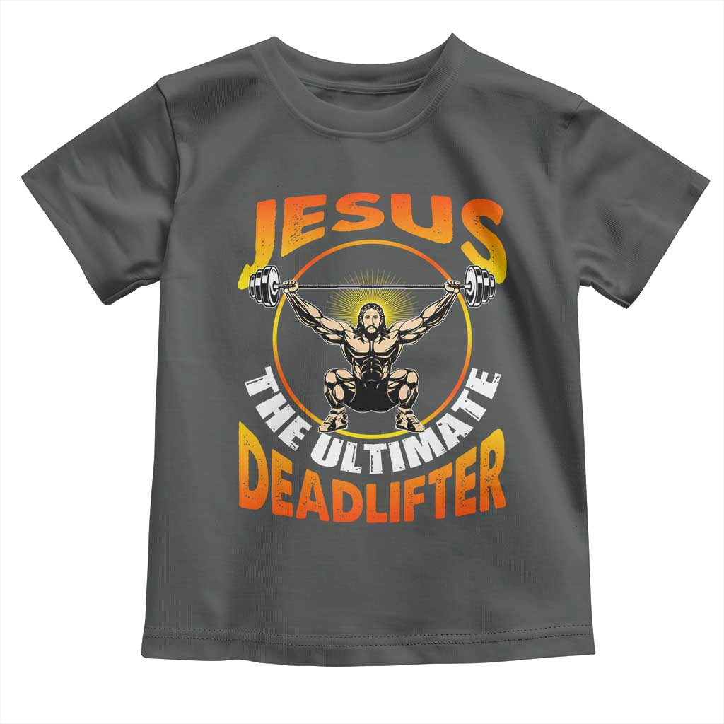 Jesus The Ultimate Deadlifter Toddler T Shirt Funny Jesus Workout Motivation Bodybuilding Fitness