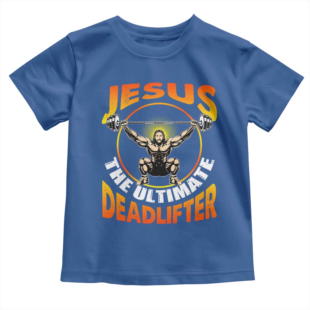 Jesus The Ultimate Deadlifter Toddler T Shirt Funny Jesus Workout Motivation Bodybuilding Fitness