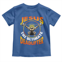 Jesus The Ultimate Deadlifter Toddler T Shirt Funny Jesus Workout Motivation Bodybuilding Fitness