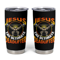 Jesus The Ultimate Deadlifter Tumbler Cup Funny Jesus Workout Motivation Bodybuilding Fitness