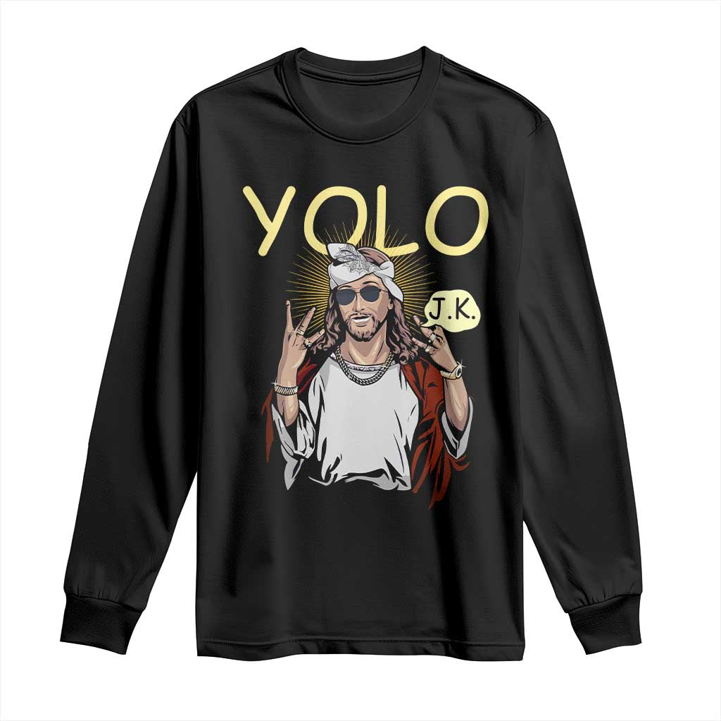 Funny Jesus YOLO JK Long Sleeve Shirt Just Kidding Funny Christian Religious