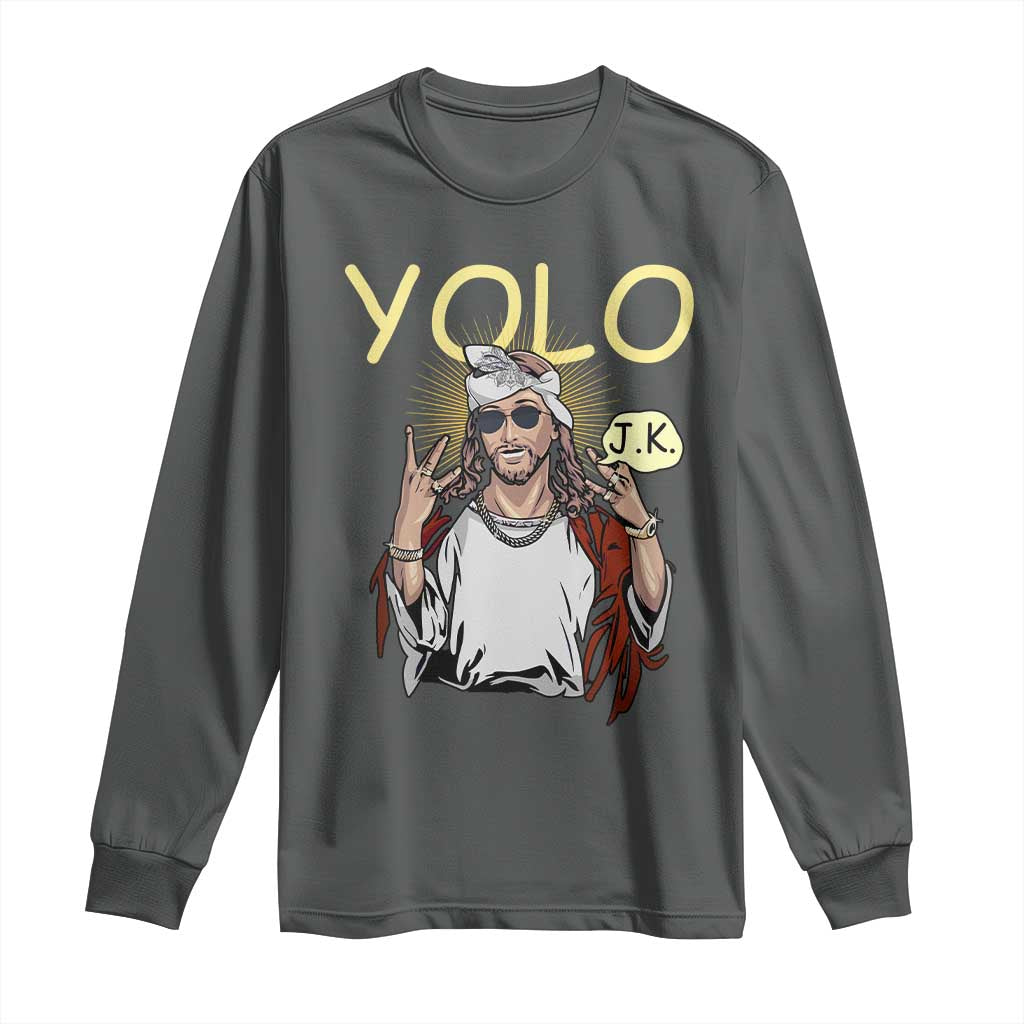 Funny Jesus YOLO JK Long Sleeve Shirt Just Kidding Funny Christian Religious