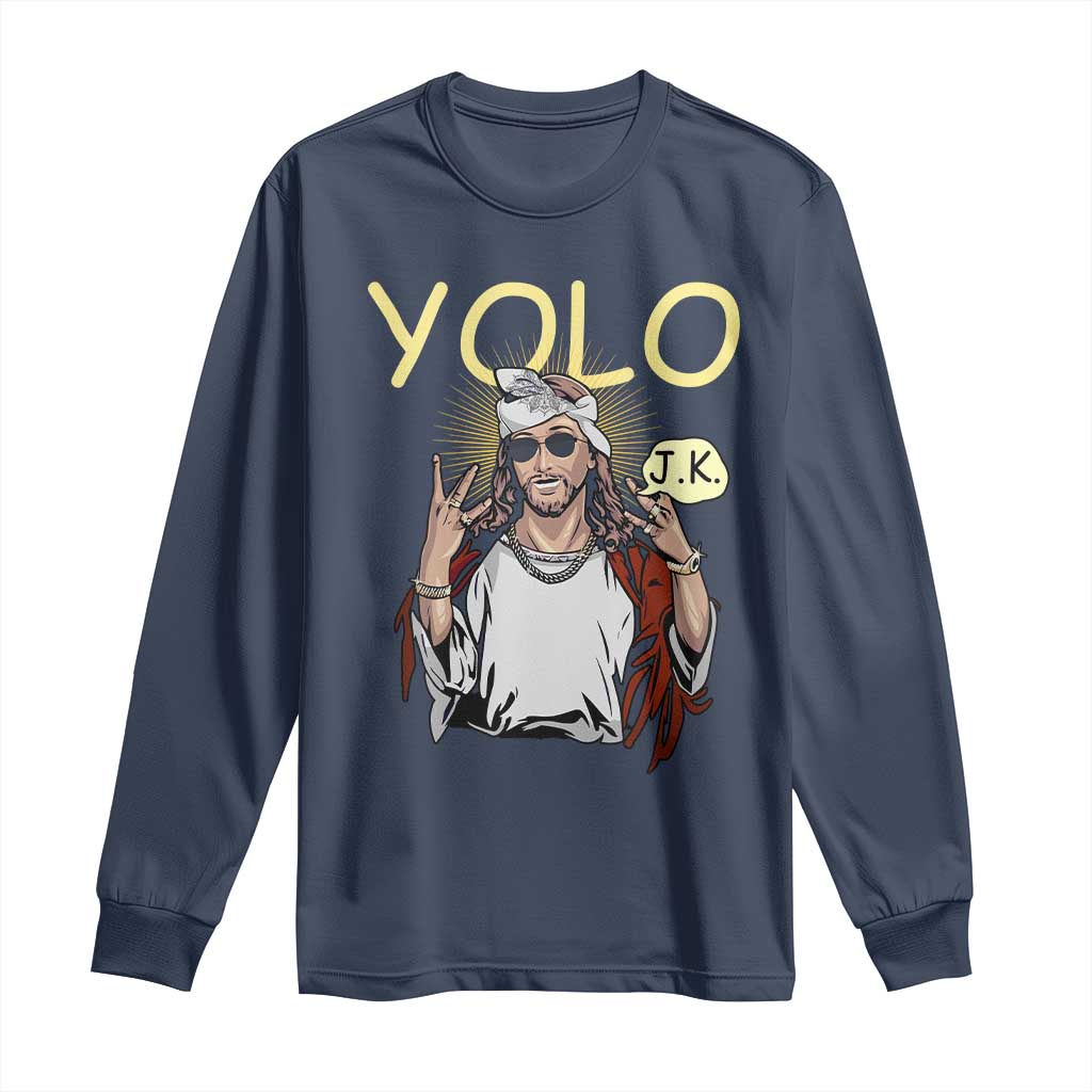 Funny Jesus YOLO JK Long Sleeve Shirt Just Kidding Funny Christian Religious