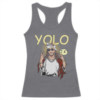 Funny Jesus YOLO JK Racerback Tank Top Just Kidding Funny Christian Religious