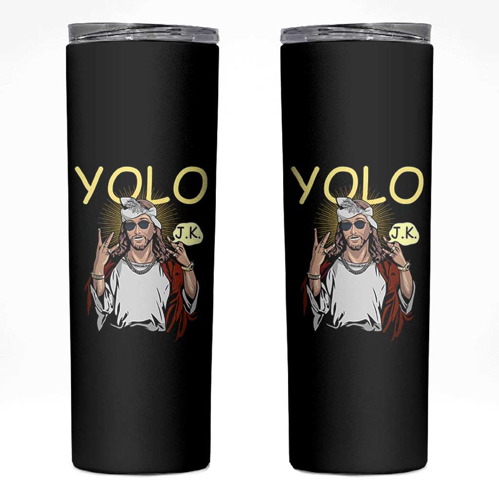 Funny Jesus YOLO JK Skinny Tumbler Just Kidding Funny Christian Religious