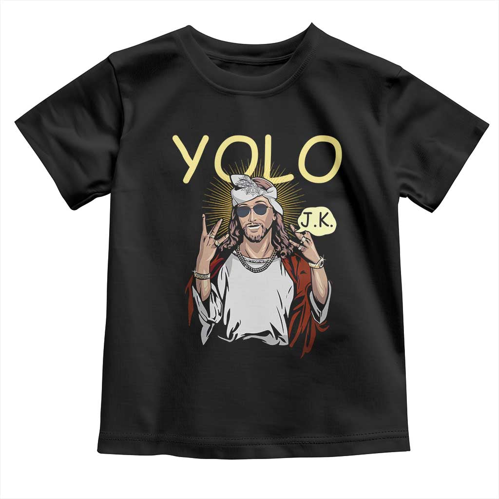 Funny Jesus YOLO JK Toddler T Shirt Just Kidding Funny Christian Religious