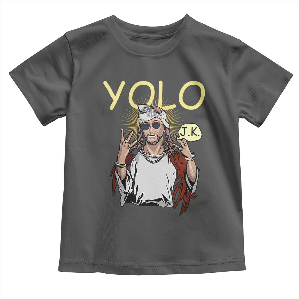 Funny Jesus YOLO JK Toddler T Shirt Just Kidding Funny Christian Religious