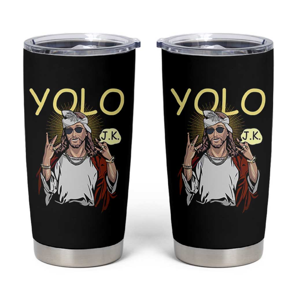 Funny Jesus YOLO JK Tumbler Cup Just Kidding Funny Christian Religious