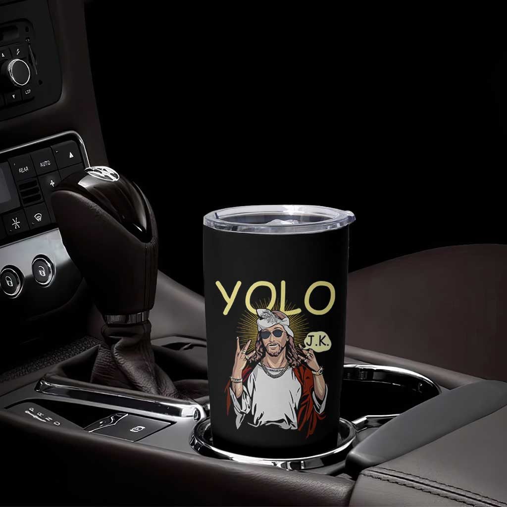 Funny Jesus YOLO JK Tumbler Cup Just Kidding Funny Christian Religious