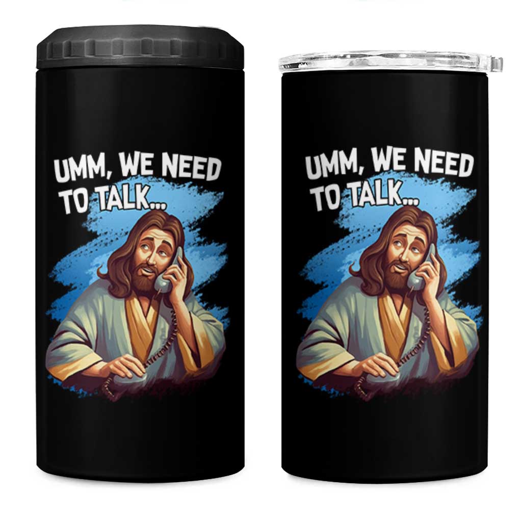 Funny Jesus 4 in 1 Can Cooler Tumbler We Need To Talk Christian Religious Meme