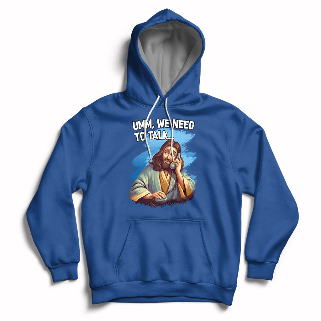 Royal blue Christian hoodie with Jesus graphic and text "UMM, WE NEED TO TALK"