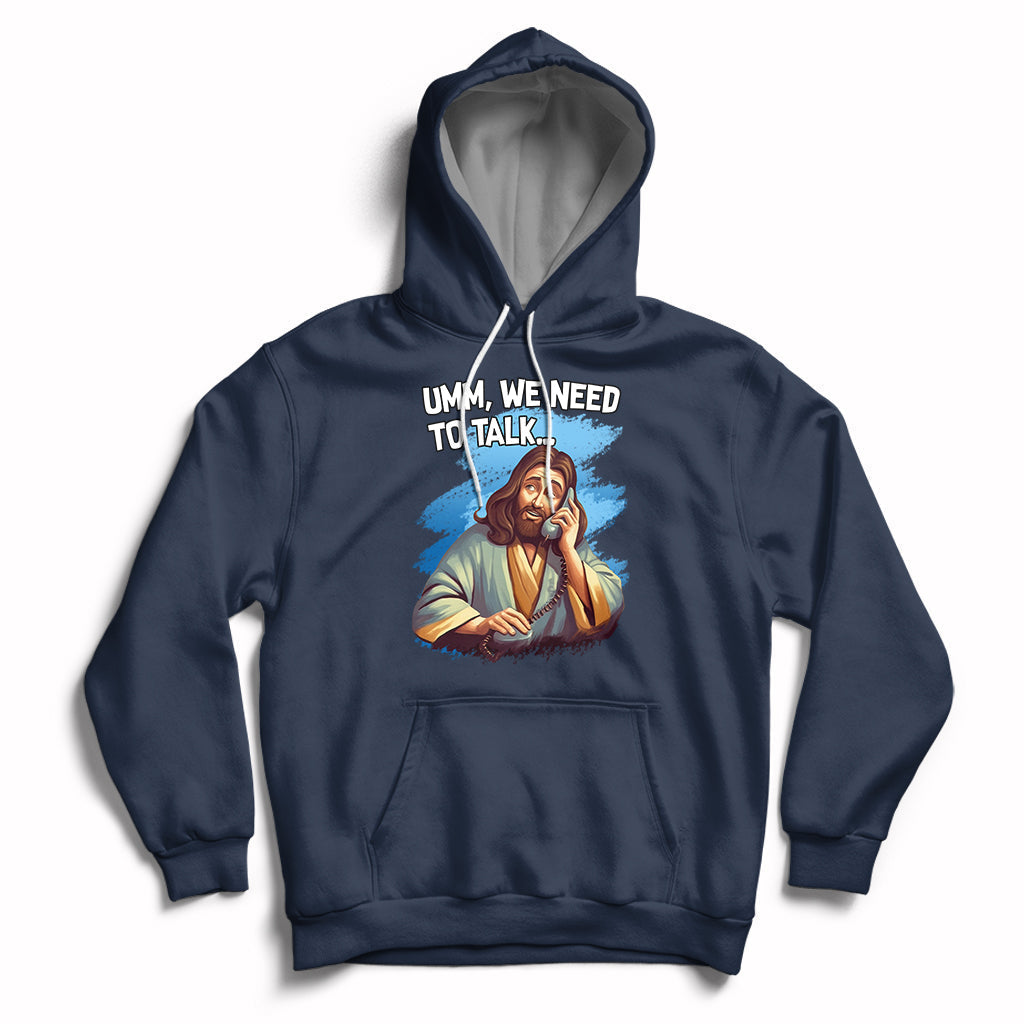 Navy Christian hoodie with Jesus graphic and text "UMM, WE NEED TO TALK"